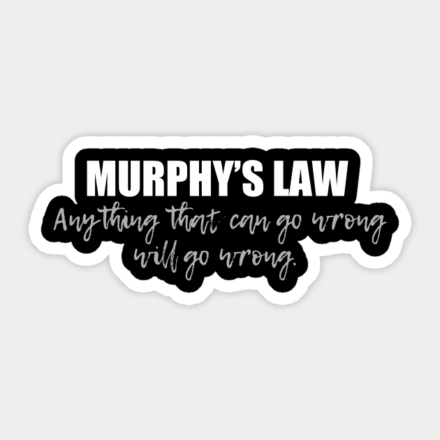 Murphy's Law Anything that Can Go Wrong Sticker by epiclovedesigns